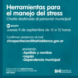 La Municipalidad de Bahía Blanca ofrece una charla de capacitación titulada 'Herramientas para el manejo del stress' destinada al personal municipal. El evento será virtual por ZOOM mañana de 13 a 15 horas