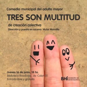 La Comedia Municipal del Adulto Mayor presenta la obra de creación colectiva 'Tres son multitud' mañana a las 18 en la Biblioteca Rivadavia. Función con entrada libre y gratuita en el auditorio