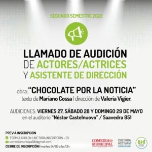 La Comedia Municipal convoca a audiciones para conformar el elenco de 'Chocolate por la Noticia' de Mariano Cossa. Las pruebas serán del 27 al 29 de mayo en la sala Néstor Castelnuovo. Inscripciones hasta mañana.