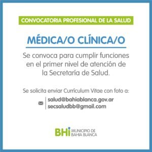 La Secretaría de Salud de Bahía Blanca convoca a profesionales médicos clínicos para trabajar en el primer nivel de atención. Los interesados deben enviar su CV con foto a los correos indicados.
