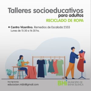 La municipalidad invita a adultos a participar en talleres gratuitos de reciclado de ropa en dos sedes: Casa del Niño de Villa Rosas (viernes 14.30-15.30) y Centro Vicentino (lunes 15.30-16.30). Inscripción enviando datos personales a educacion.mbb@gmail.com.