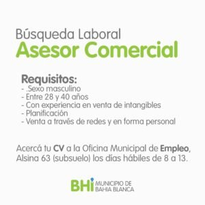 La Dirección de Empleo convoca a candidatos para cubrir puesto de Asesor Comercial en empresa bahiense. Se requiere experiencia en venta de intangibles y habilidades de planificación comercial.