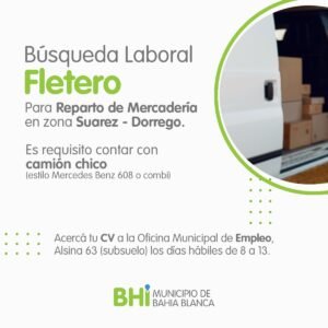 La Oficina de Empleo convoca a fleteros para reparto de mercadería en zona Suárez-Dorrego. Se requiere camión tipo Mercedes Benz 608 o combi. Inscripciones en Alsina 63 (subsuelo) de lunes a viernes de 8 a 13 horas.
