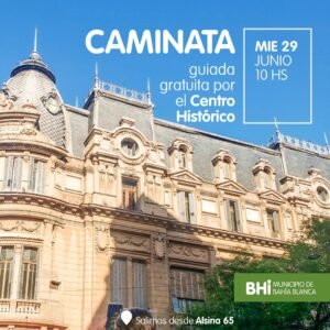 Se realizará mañana a las 10 hs una caminata guiada gratuita por el Centro Histórico de Bahía Blanca
