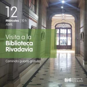 Se realizarán caminatas guiadas y gratuitas por el centro histórico de Bahía Blanca visitando la Biblioteca Rivadavia. Las actividades serán el miércoles 12 a las 10 AM y el sábado a las 16 hs