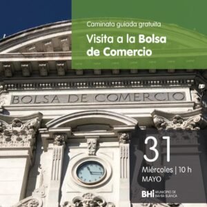 Se realizará una caminata guiada gratuita por el casco histórico de Bahía Blanca con visita a la Bolsa de Comercio el miércoles a las 10 hs