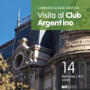 Se realizarán caminatas guiadas gratuitas por el centro histórico de Bahía Blanca y el Club Argentino. Las salidas son el miércoles a las 10 hs y el sábado 17 a las 15 hs