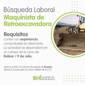 La Dirección de Empleo convoca a maquinistas de retroexcavadora con experiencia en desmonte para trabajar en zona Bolívar/9 de Julio. Inscripción en Alsina 63