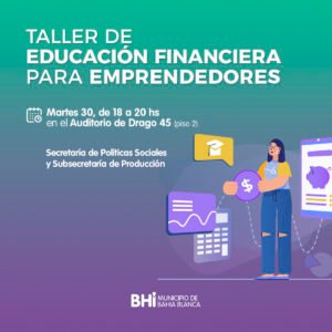 La Secretaría de Políticas Sociales y la Subsecretaría de Producción ofrecen un taller gratuito de educación financiera para emprendedores mañana martes de 18 a 20 hs en el Auditorio de Drago 45 (piso 2).